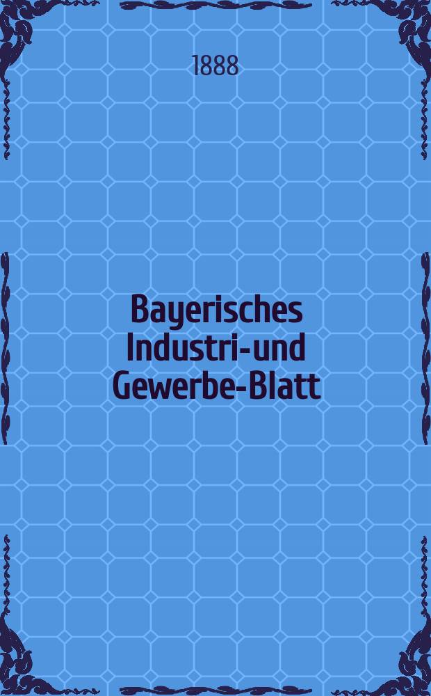 Bayerisches Industrie- und Gewerbe-Blatt : Hrsg. vom Ausschuße des Polytechnischen Vereins in München. Jg.20 (74) 1888, №26