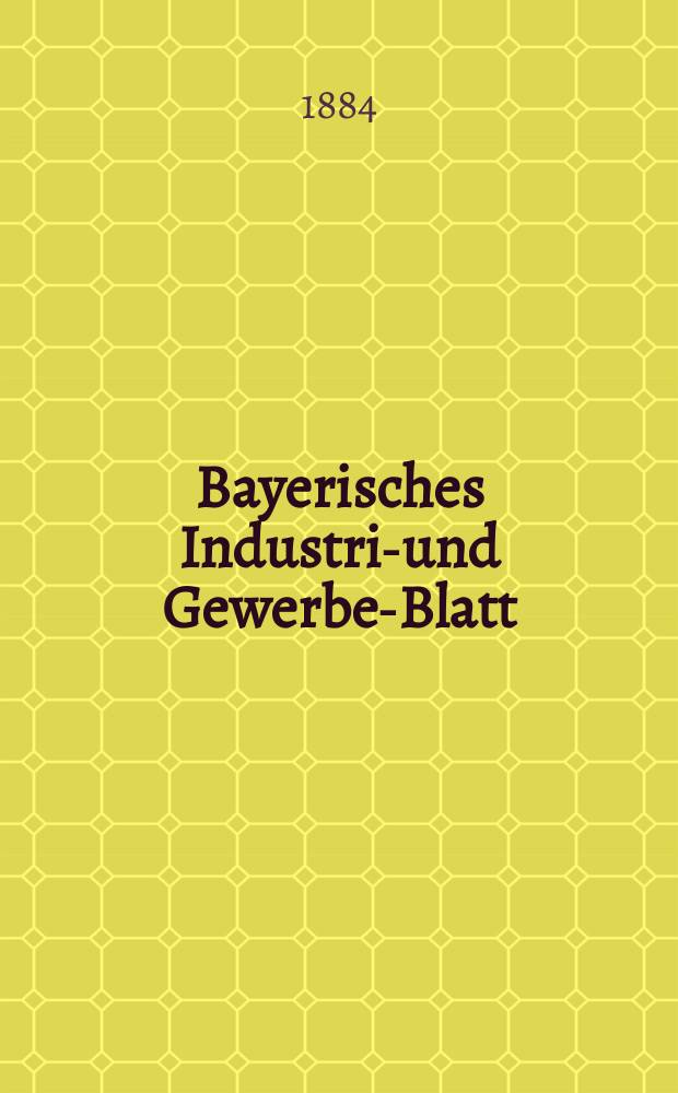 Bayerisches Industrie- und Gewerbe-Blatt : Hrsg. vom Ausschuße des Polytechnischen Vereins in München. Jg.16 ([70]) 1884, H.1