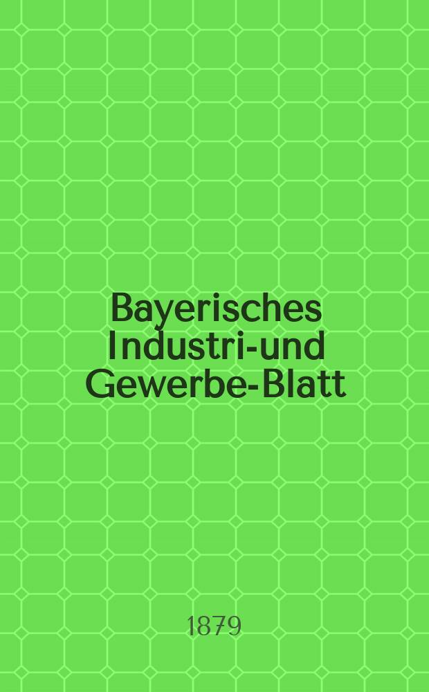 Bayerisches Industrie- und Gewerbe-Blatt : Hrsg. vom Ausschuße des Polytechnischen Vereins in München. Jg.11 ([65]) 1879, März