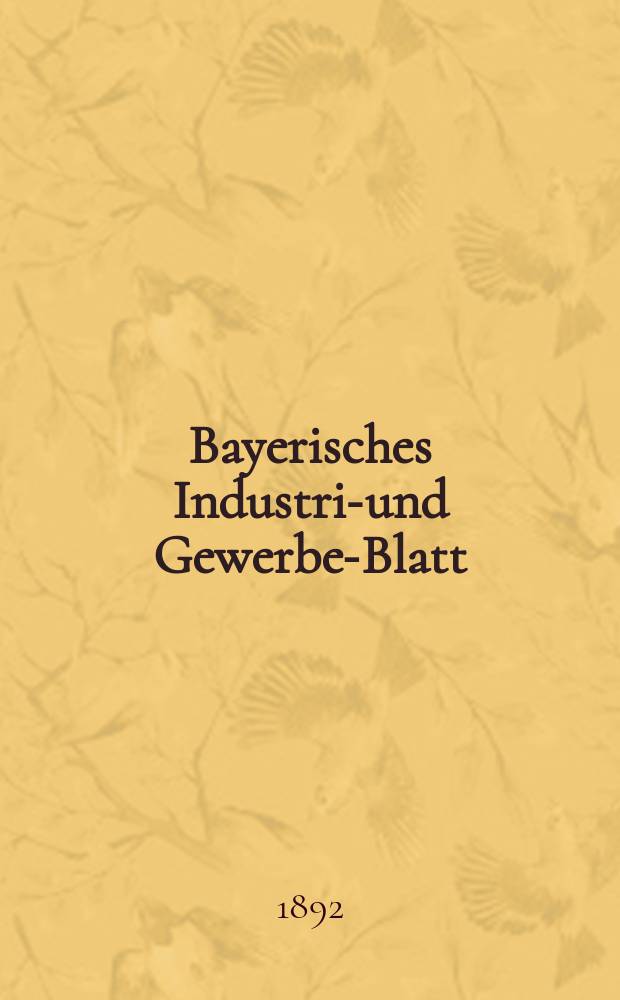 Bayerisches Industrie- und Gewerbe-Blatt : Hrsg. vom Ausschuße des Polytechnischen Vereins in München. Jg.24 (78) 1892, №14