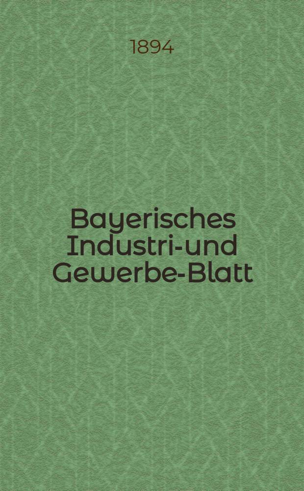 Bayerisches Industrie- und Gewerbe-Blatt : Hrsg. vom Ausschuße des Polytechnischen Vereins in München. Jg.26 (80) 1894, №20