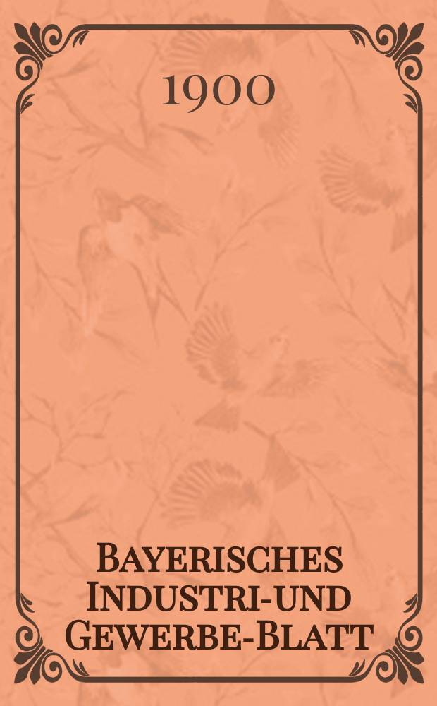 Bayerisches Industrie- und Gewerbe-Blatt : Hrsg. vom Ausschuße des Polytechnischen Vereins in München. Jg.32 (86) 1900, №27