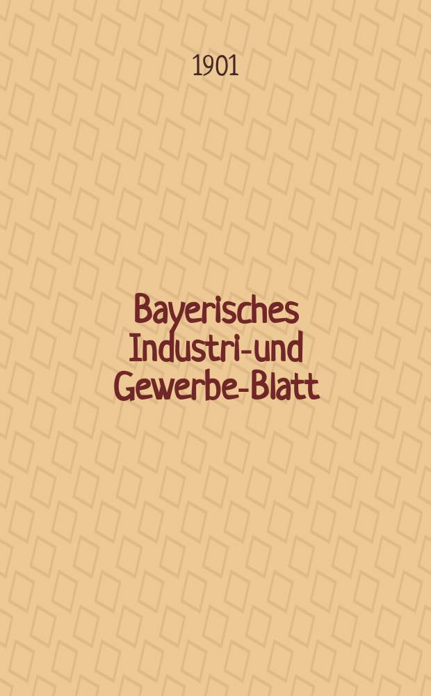 Bayerisches Industrie- und Gewerbe-Blatt : Hrsg. vom Ausschuße des Polytechnischen Vereins in München. Jg.33 (87) 1901, №24