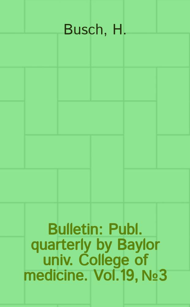 Bulletin : Publ. quarterly by Baylor univ. College of medicine. Vol.19, №3 : Nucleoar antigens in human cancer cells