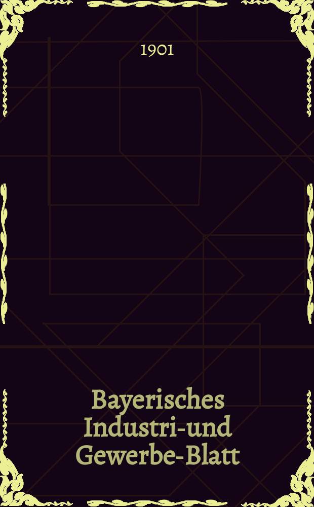 Bayerisches Industrie- und Gewerbe-Blatt : Hrsg. vom Ausschuße des Polytechnischen Vereins in München. Jg.33 (87) 1901, №42