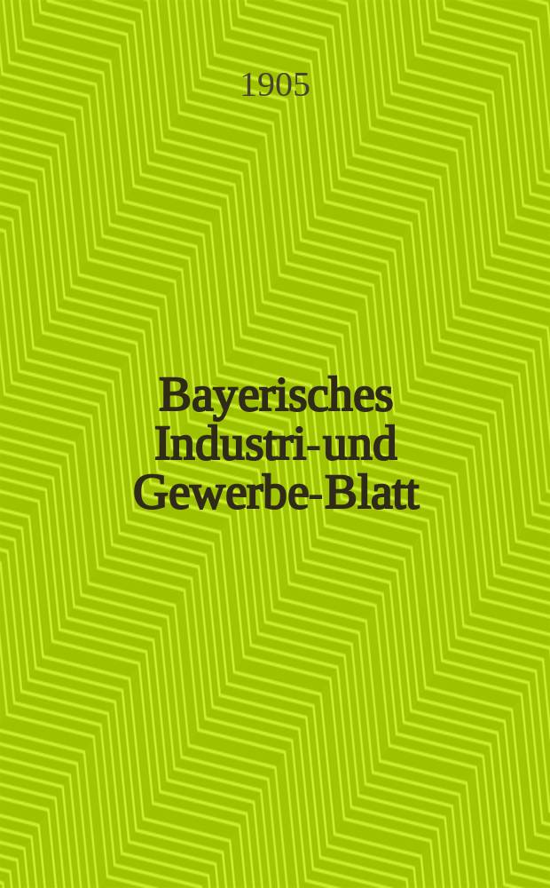 Bayerisches Industrie- und Gewerbe-Blatt : Hrsg. vom Ausschuße des Polytechnischen Vereins in München. Jg.37 (91) 1905, №27
