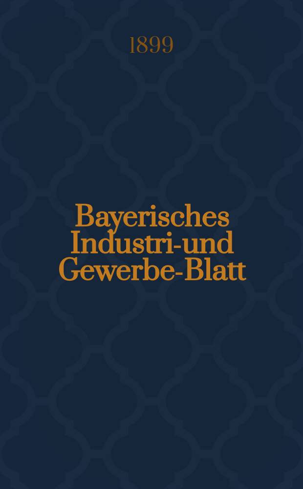 Bayerisches Industrie- und Gewerbe-Blatt : Hrsg. vom Ausschuße des Polytechnischen Vereins in München. Jg.31 (85) 1899, №26
