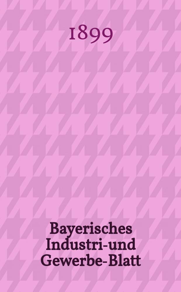 Bayerisches Industrie- und Gewerbe-Blatt : Hrsg. vom Ausschuße des Polytechnischen Vereins in München. Jg.31 (85) 1899, №41