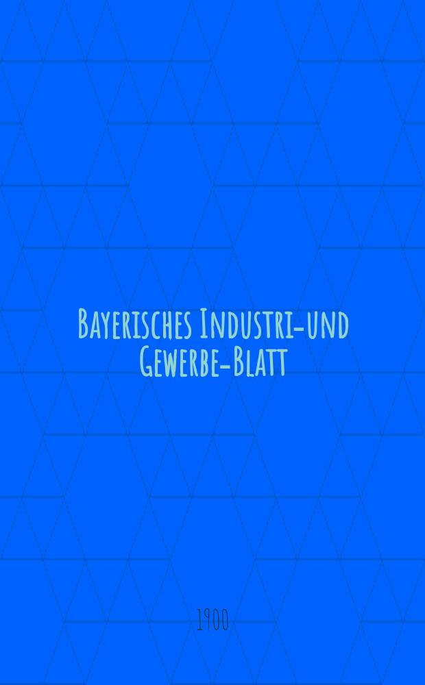 Bayerisches Industrie- und Gewerbe-Blatt : Hrsg. vom Ausschu&szlig;e des Polytechnischen Vereins in M&uuml;nchen. Jg.32 (86) 1900, №6