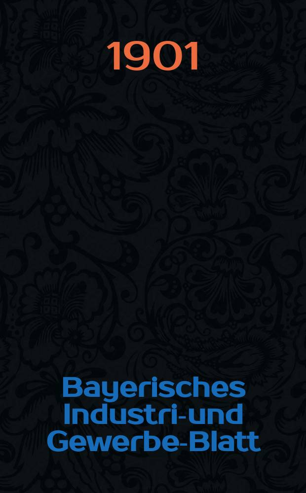 Bayerisches Industrie- und Gewerbe-Blatt : Hrsg. vom Ausschuße des Polytechnischen Vereins in München. Jg.33 (87) 1901, №15