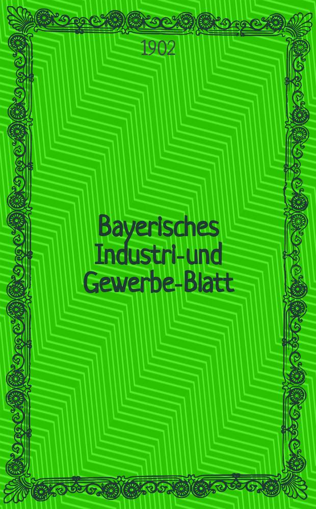 Bayerisches Industrie- und Gewerbe-Blatt : Hrsg. vom Ausschuße des Polytechnischen Vereins in München. Jg.34 (88) 1902, №5