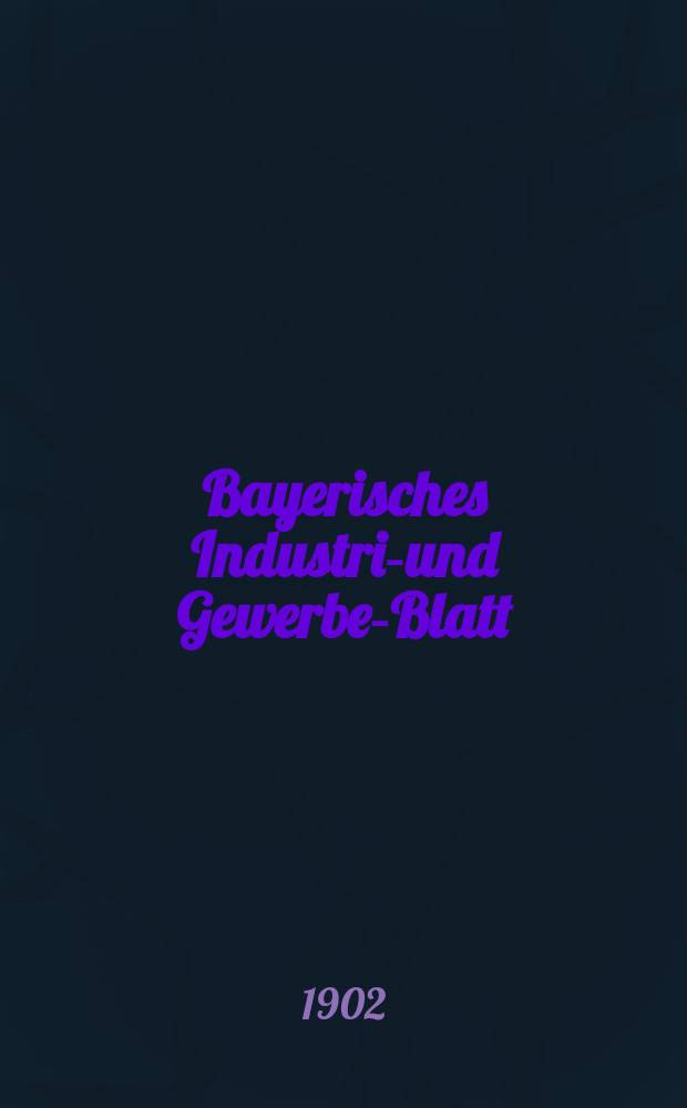 Bayerisches Industrie- und Gewerbe-Blatt : Hrsg. vom Ausschuße des Polytechnischen Vereins in München. Jg.34 (88) 1902, №14