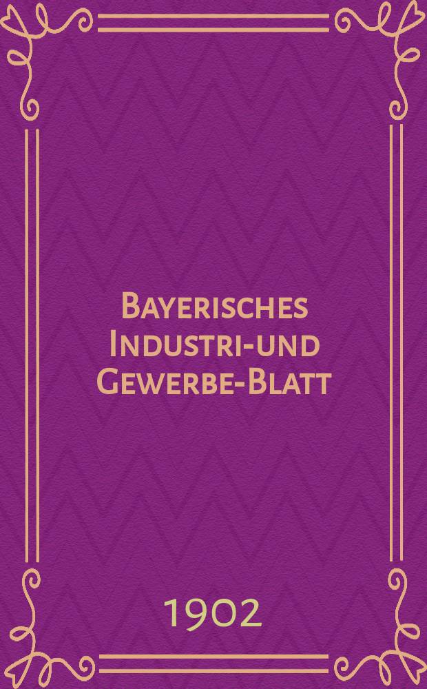 Bayerisches Industrie- und Gewerbe-Blatt : Hrsg. vom Ausschuße des Polytechnischen Vereins in München. Jg.34 (88) 1902, №26
