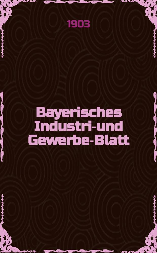Bayerisches Industrie- und Gewerbe-Blatt : Hrsg. vom Ausschuße des Polytechnischen Vereins in München. Jg.35 (89) 1903, №38