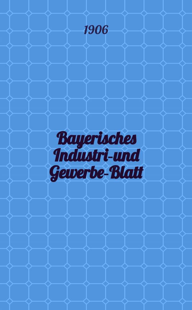 Bayerisches Industrie- und Gewerbe-Blatt : Hrsg. vom Ausschuße des Polytechnischen Vereins in München. Jg.38 (92) 1906, №39