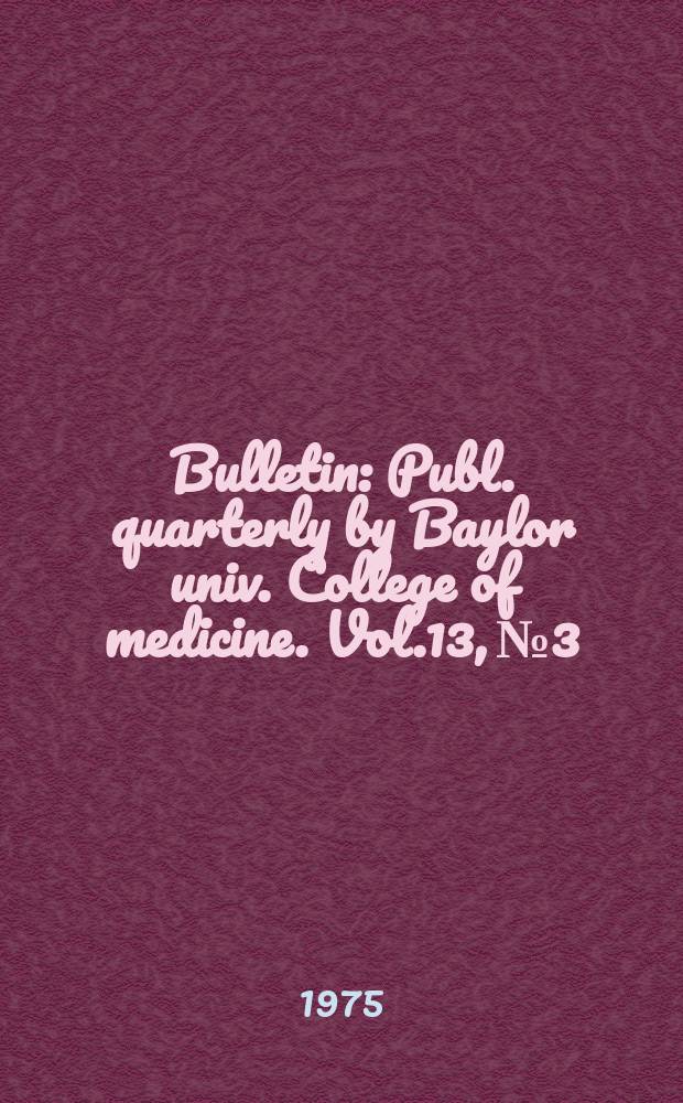 Bulletin : Publ. quarterly by Baylor univ. College of medicine. Vol.13, №3 : Temperature-sensitive hydroxanthine-guanine phosphoribosyltransferase in mutant Chinese hamster cells. A mathematical model de scribing the effects of coronary and stressed dogs