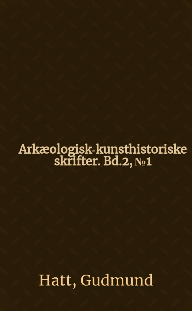 Arkæologisk-kunsthistoriske skrifter. Bd.2, №1 : Oldtidsagre