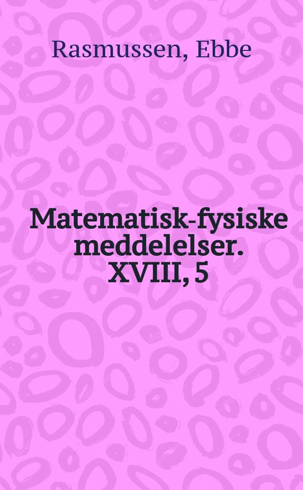 Matematisk-fysiske meddelelser. XVIII, 5 : Untersuchungen über die Spektren des Silbers