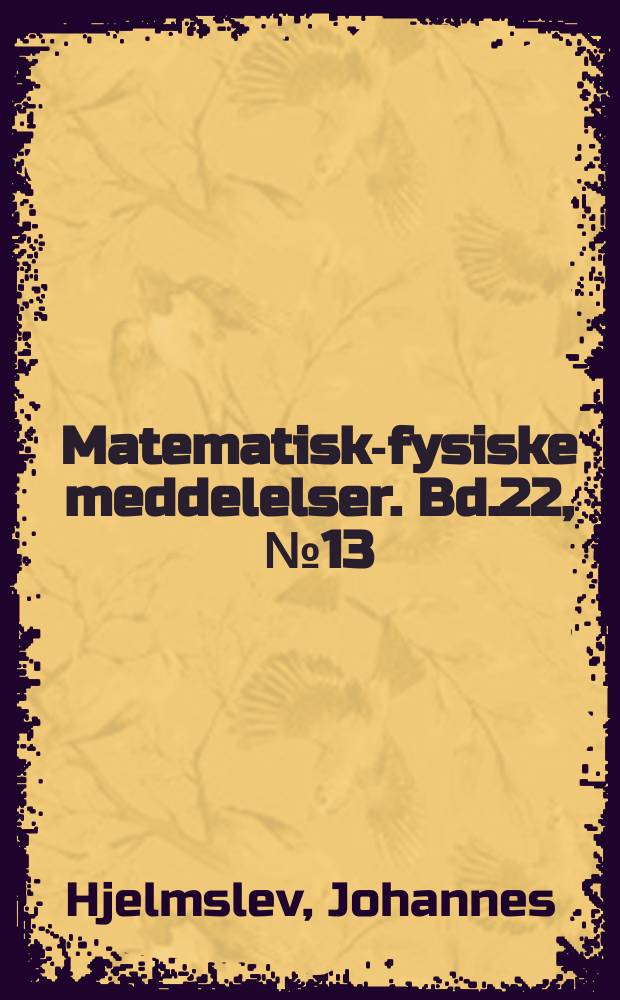 Matematisk-fysiske meddelelser. Bd.22, №13 : Einleitung in die Allgemeine Kongruenzlehre