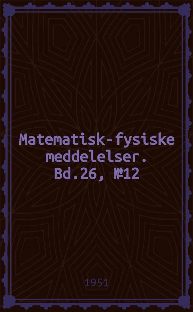 Matematisk-fysiske meddelelser. Bd.26, №12 : Total charges of fission fragments as functions of the pressure of the stopping gas