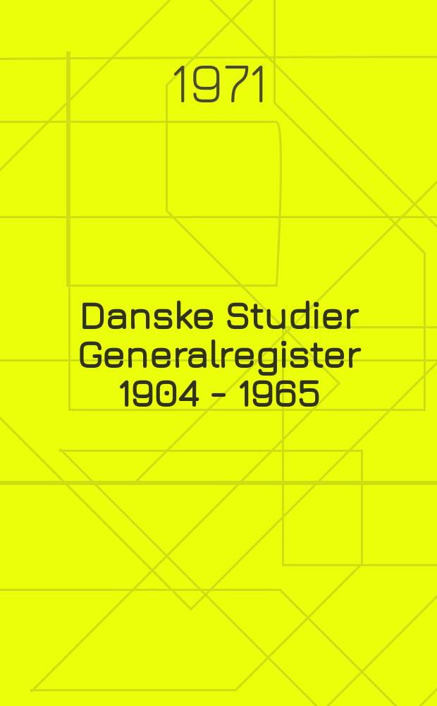 Danske Studier Generalregister 1904 - 1965