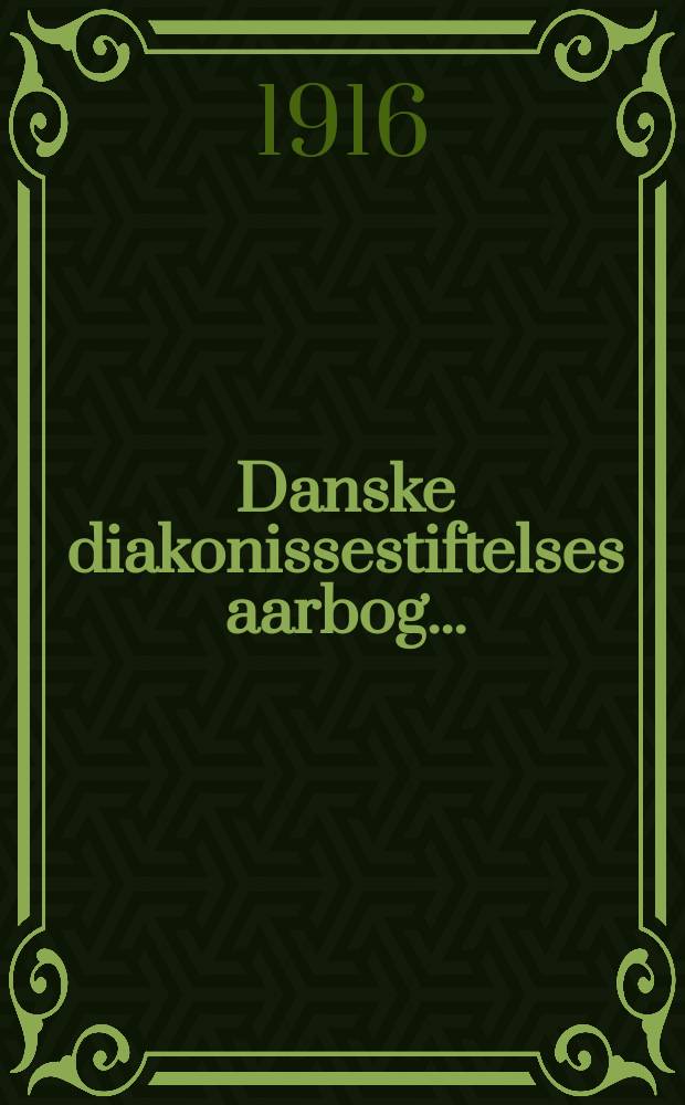Danske diakonissestiftelses aarbog ...