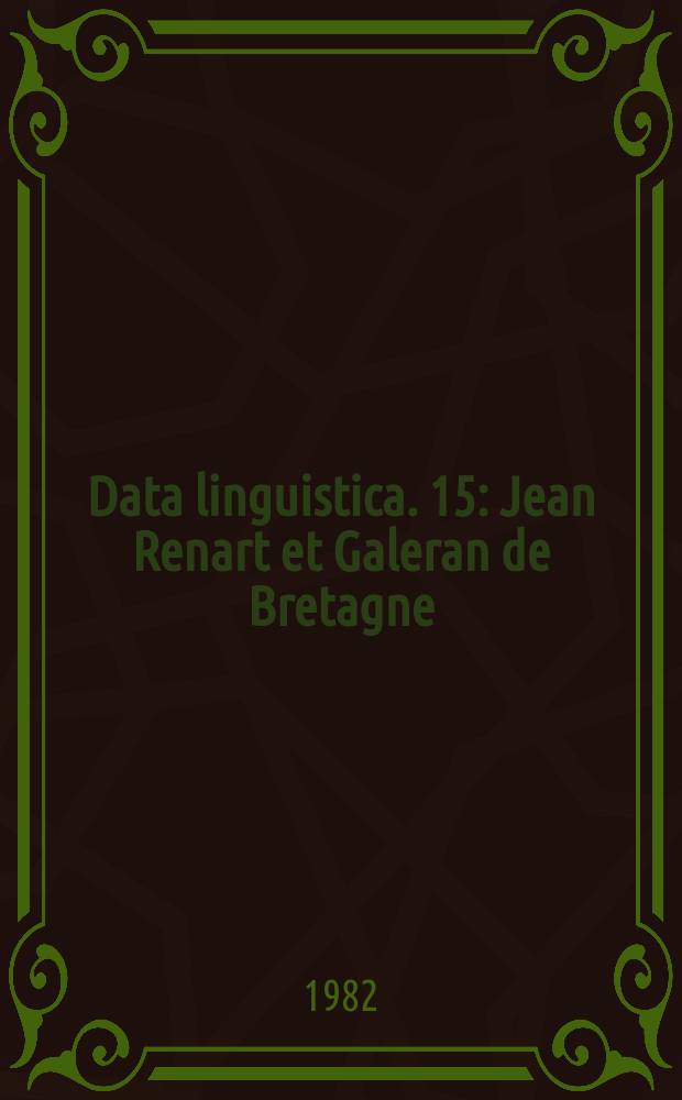 Data linguistica. 15 : Jean Renart et Galeran de Bretagne