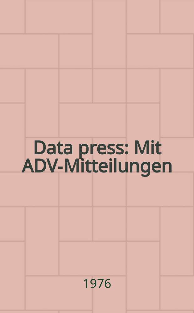 Data press : Mit ADV-Mitteilungen : Österreichische Zeitschrift für die Datenverarbeitung