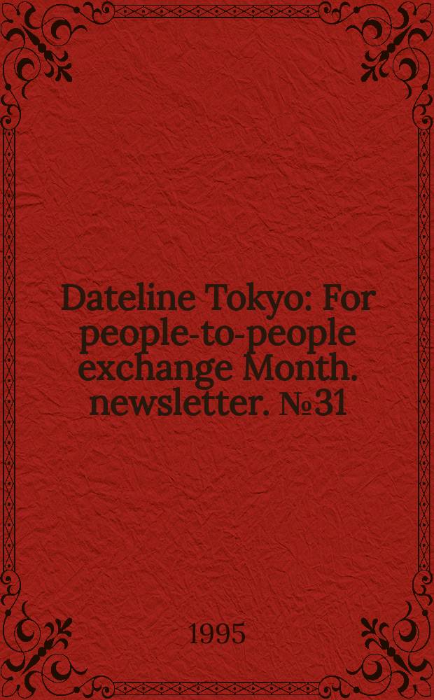 Dateline Tokyo : For people-to-people exchange Month. newsletter. №31 : The struggle in Okinawa