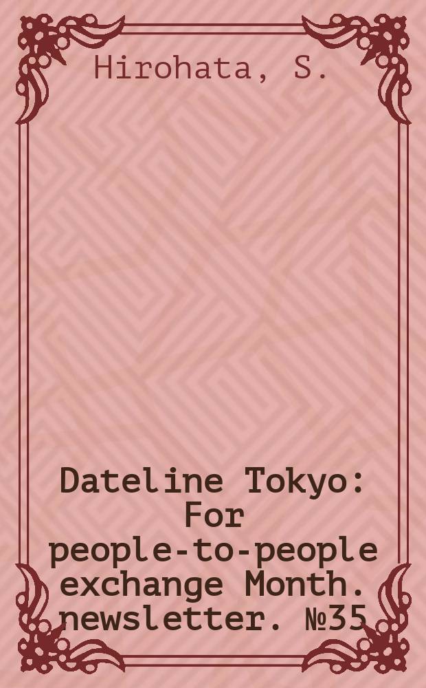 Dateline Tokyo : For people-to-people exchange Month. newsletter. №35 : Defense of freedom of sports..