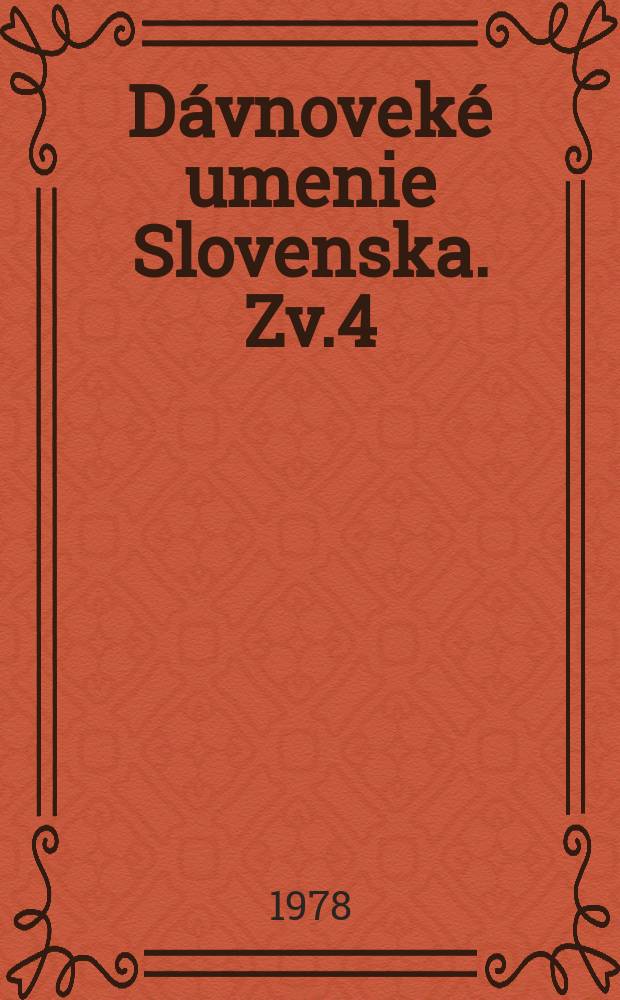 Dávnoveké umenie Slovenska. Zv.4 : Krása slovienskeho šperku
