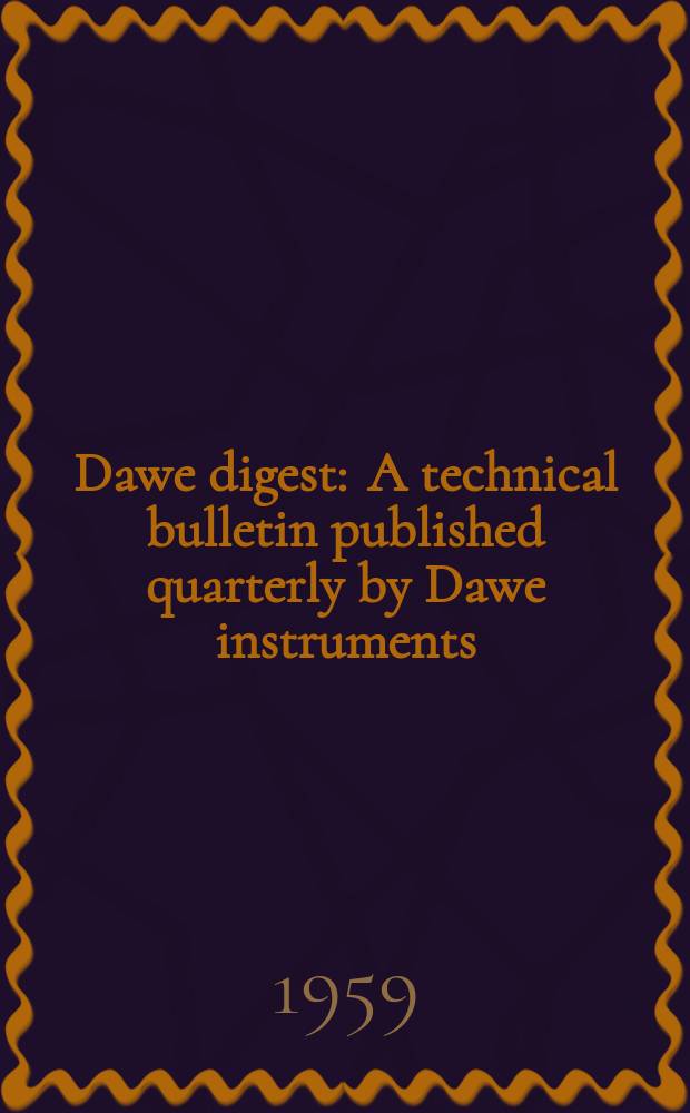 Dawe digest : A technical bulletin published quarterly by Dawe instruments