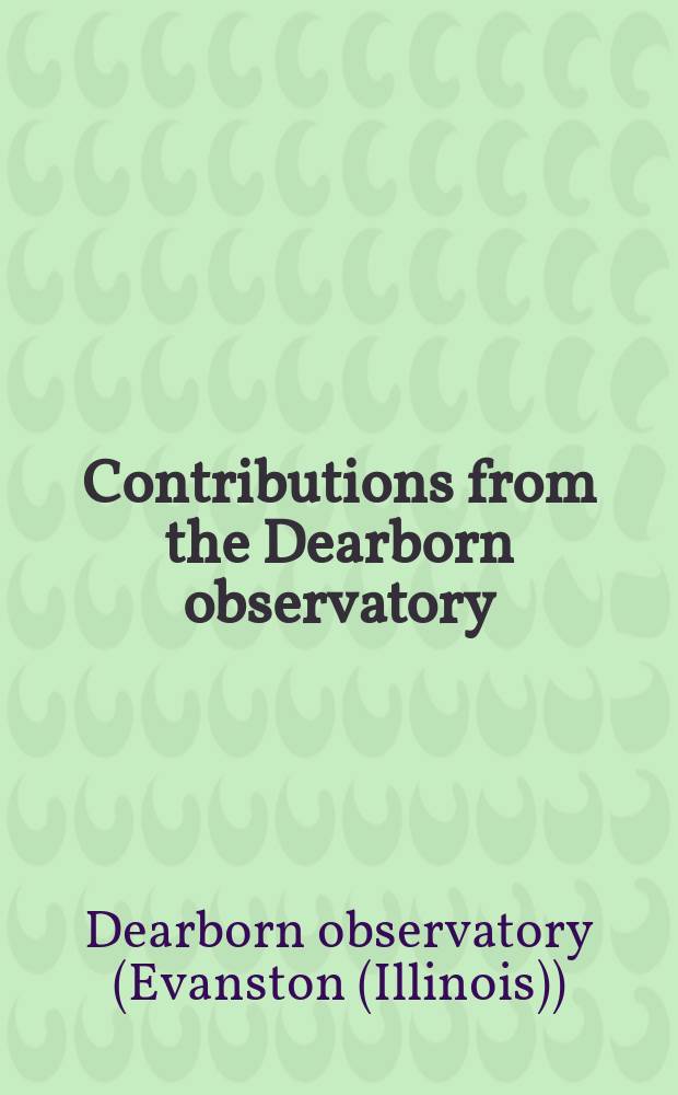 Contributions from the Dearborn observatory