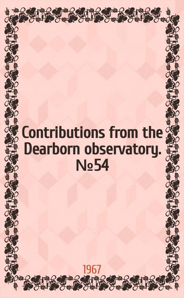 Contributions from the Dearborn observatory. №54 : Stellar multiplicity: an aspect of the observational approach to stellar evolution