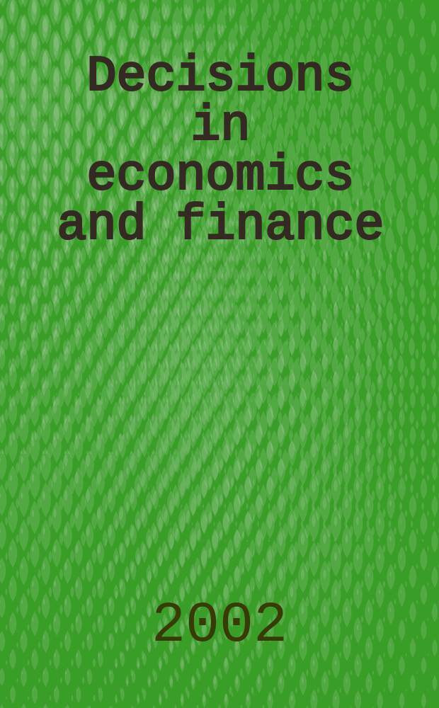 Decisions in economics and finance : A journal of applied mathematics The official publ. of AMASES (Association for mathematics applied to social and econ. sciences). Vol.25, №1