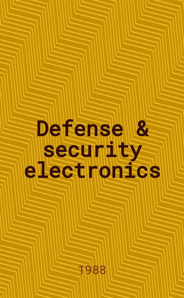 Defense & security electronics : Electronic technologies a. applications for government a. industry. Vol.20, №7 : (Special bonus issue)