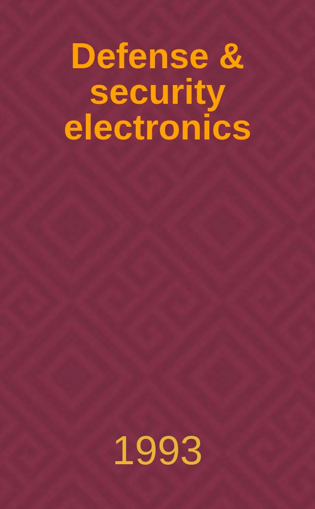Defense & security electronics : Electronic technologies a. applications for government a. industry. Vol.25, №4 : (14-th annual directory and buyer's guide issue)