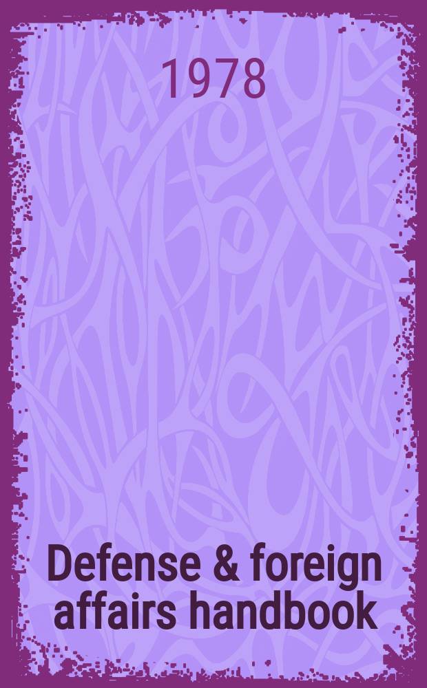 Defense & foreign affairs handbook : Polit., econ. a. defense data on every country in the world