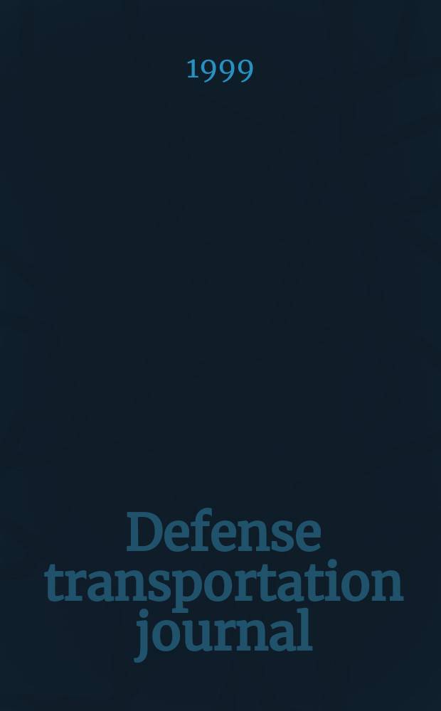 Defense transportation journal : DTJ. Vol.55, №2 : (1999 Almanac)