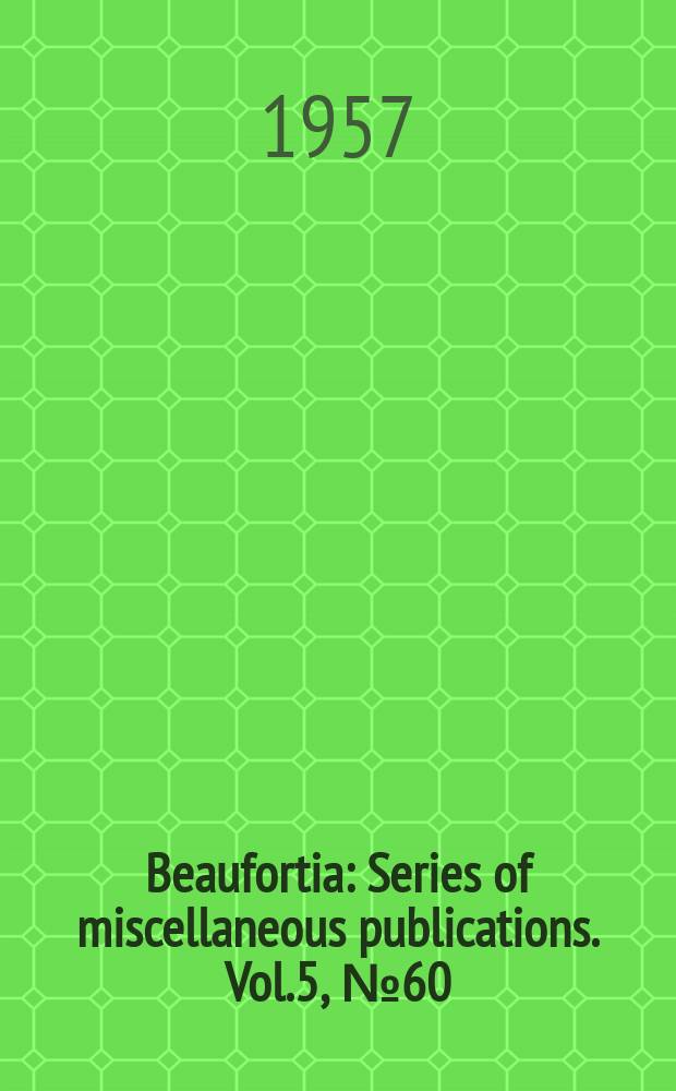 Beaufortia : Series of miscellaneous publications. Vol.5, №60 : Zoological results of a collecting journey to Yugoslavia, 1954