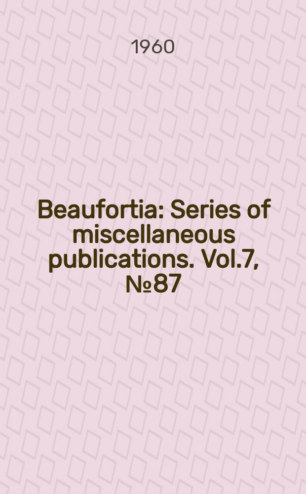 Beaufortia : Series of miscellaneous publications. Vol.7, №87 : A list of type specimens of type specimens of fishes in the Zoological museum University of Amsterdam