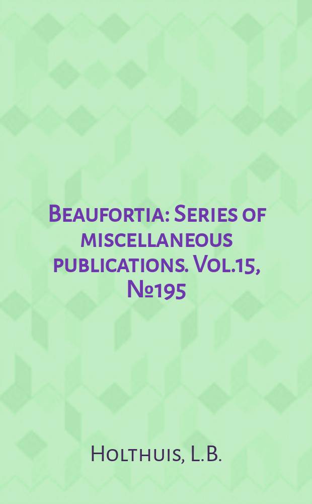 Beaufortia : Series of miscellaneous publications. Vol.15, №195 : On Hymenosomatidae (Crustacea Decapoda Branchyura) from fresh water, with the description of a new species