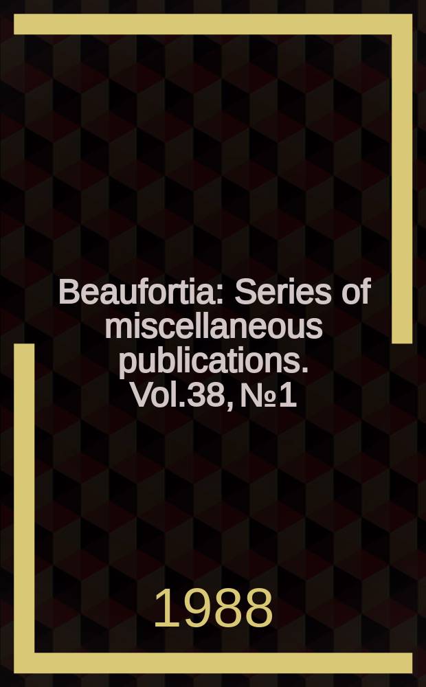Beaufortia : Series of miscellaneous publications. Vol.38, №1 : The biogeography of the Holarctic...