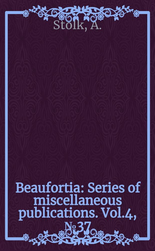 Beaufortia : Series of miscellaneous publications. Vol.4, №37 : Inhibition of the processes of growth and differentiation in the embryonic development of the Axolotl (Ambystoma mexicanum)