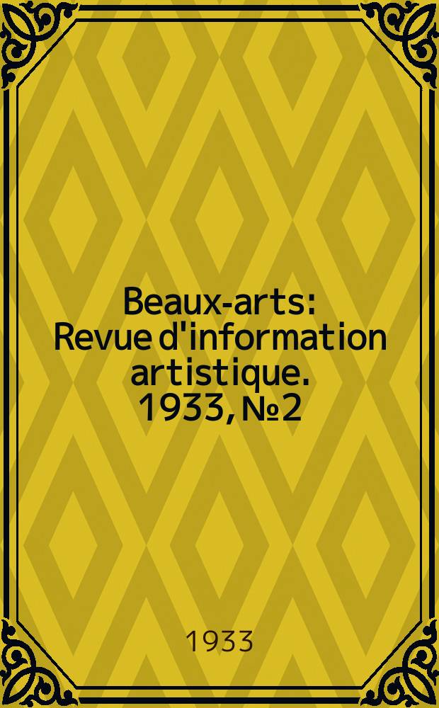 Beaux-arts : Revue d'information artistique. 1933, №2