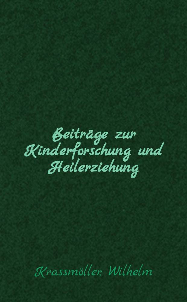 Beitr&auml;ge zur Kinderforschung und Heilerziehung : Beihefte zur "Zeitschrift f&uuml;r Kinderforschung". H.156 : Nationale Einheitsschule, Jugendkunde und Berufsberatung an h&ouml;heren Schulen