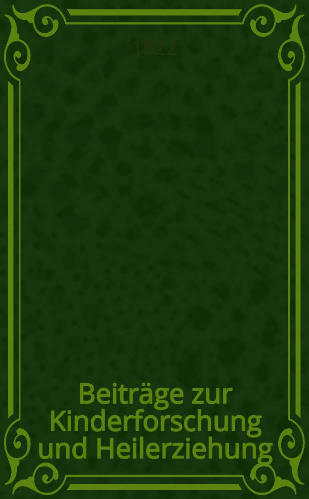 Beiträge zur Kinderforschung und Heilerziehung : Beihefte zur "Zeitschrift für Kinderforschung". H.163 : Zur Frage der Psychologie und Psychopathologie der Revolution und der Revolutionäre