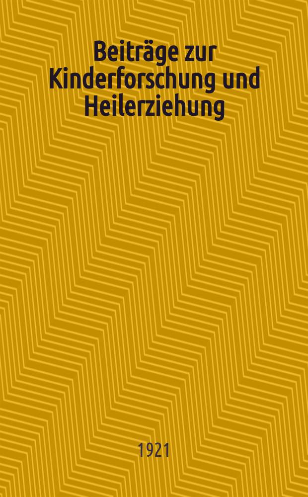 Beiträge zur Kinderforschung und Heilerziehung : Beihefte zur "Zeitschrift für Kinderforschung". H.180 : Bericht über die fachärztliche Untersuchung der Zöglinge der Fürsorgeerziehungsanstalt des Grazer Schutzvereines in Waltendorf