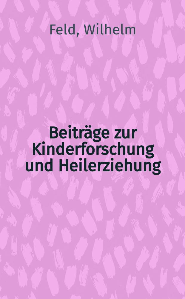 Beiträge zur Kinderforschung und Heilerziehung : Beihefte zur "Zeitschrift für Kinderforschung". H.185 : Neue Strömungen in der Wohlfahrtspflege und Fürsorge
