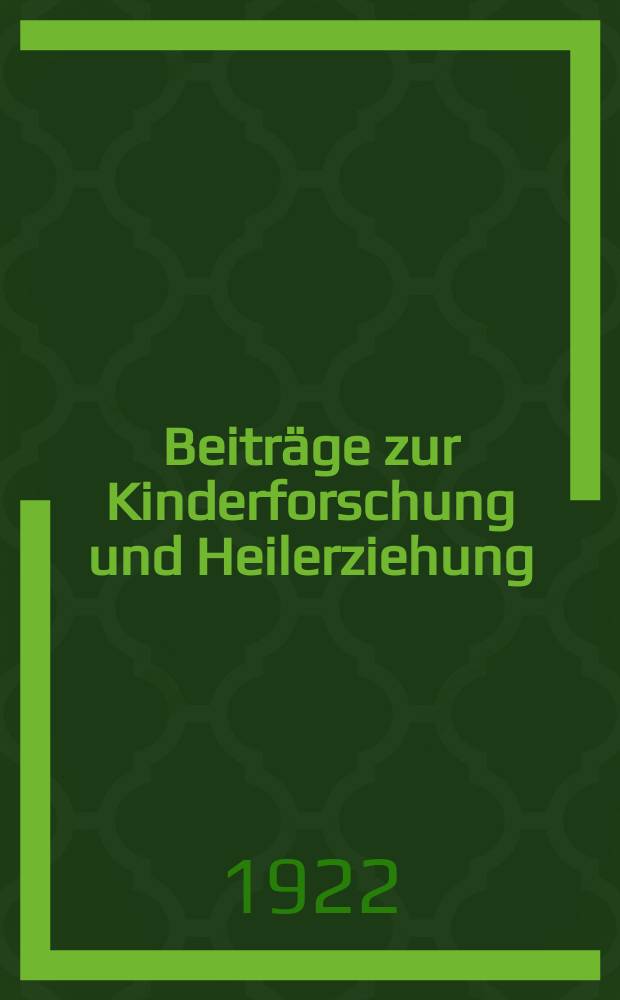 Beiträge zur Kinderforschung und Heilerziehung : Beihefte zur "Zeitschrift für Kinderforschung". H.187 : Über Pubertätskrisen und die Bedeutung des Kindheitserlebnisses